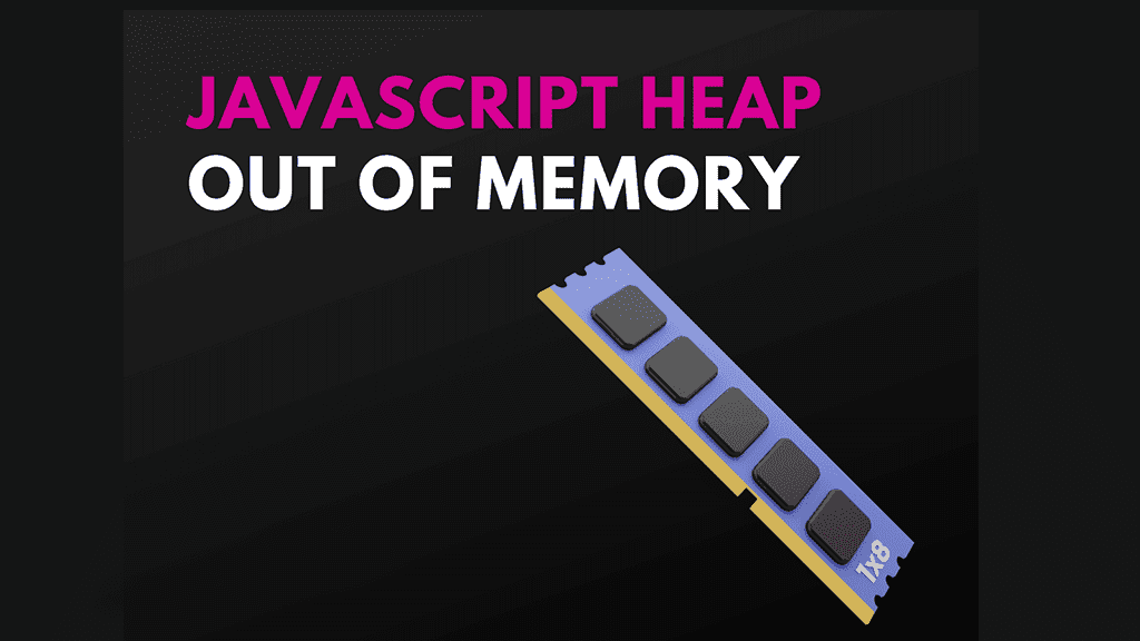 Learn How to Fix JavaScript Heap Out of Memory in Node.js